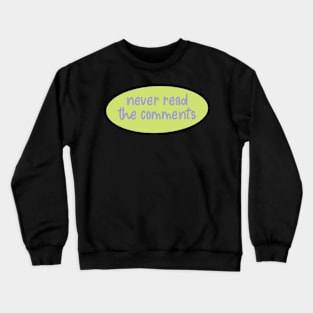 Never Read The Comments Green Crewneck Sweatshirt